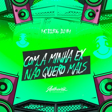 Com a Minha Ex Não Quero Mais ft. MC ELI96 | Boomplay Music