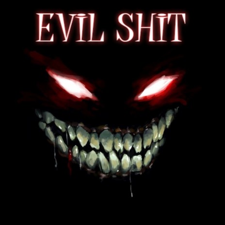 EViL SHiT | Boomplay Music