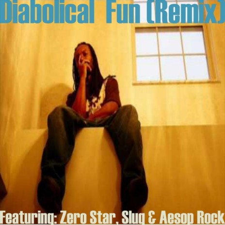 Diabolical Fun (Remix) ft. Slug, Zero Star & Aesop Rock | Boomplay Music