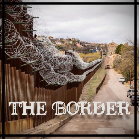The Border | Boomplay Music