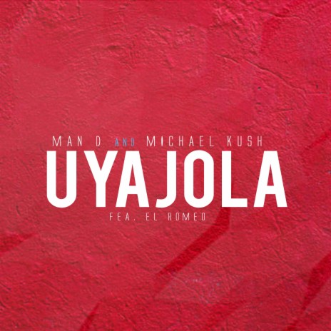 UYAJOLA (feat. El Romeo) | Boomplay Music