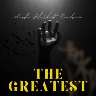 THE GREATEST ft. Readwon lyrics | Boomplay Music