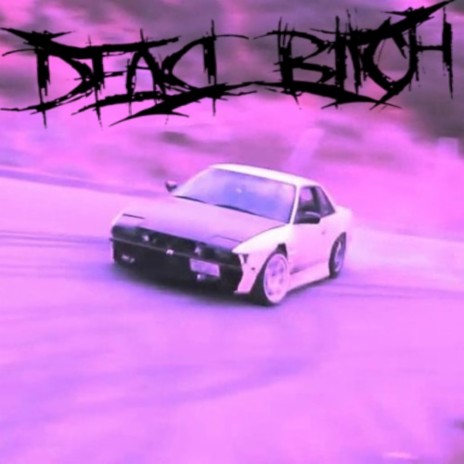 DEAD BXTCH | Boomplay Music