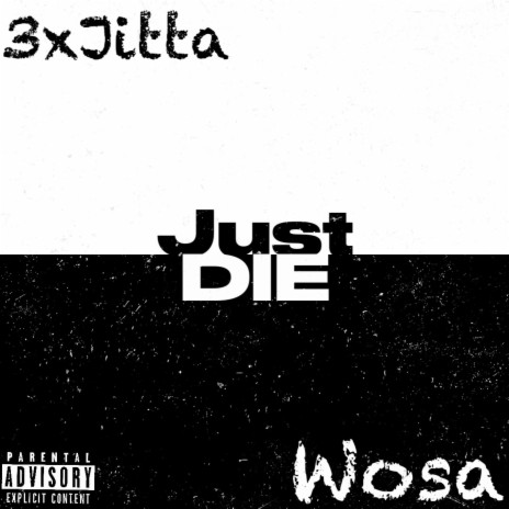 Just Die ft. Wosa | Boomplay Music