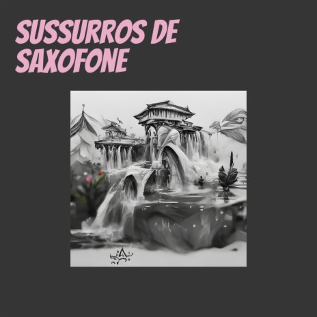 Sussurros de Saxofone ft. Jazzou | Boomplay Music