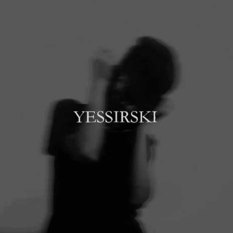 YESSIRSKI | Boomplay Music