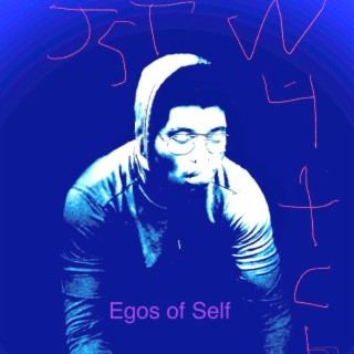 Jst Watch (Egos of Self)