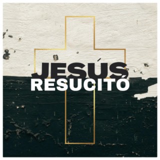 Jesús Resucitó