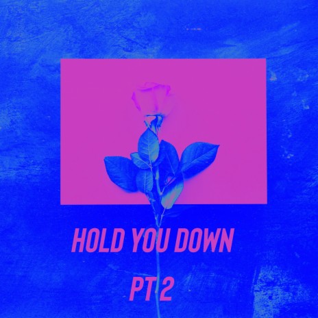 Hold you down pt. 2 | Boomplay Music