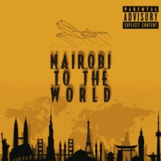 Nairobi To The World lyrics | Boomplay Music