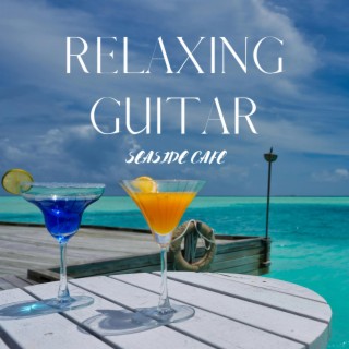 Relaxing Guitar (Seaside Cafe)