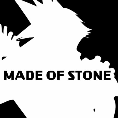 MADE OF STONE