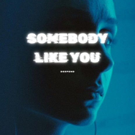 /somebodylikeyou