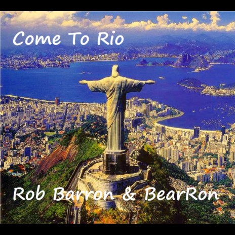 Come to Rio ft. Bearron