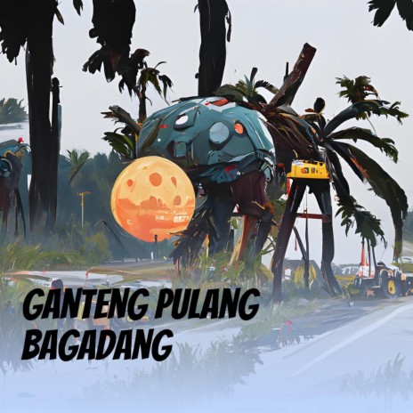 Ganteng Pulang Bagadang (Remix) | Boomplay Music