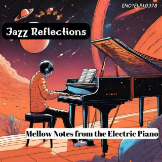 Jazz Reflections: Mellow Notes from the Electric Piano