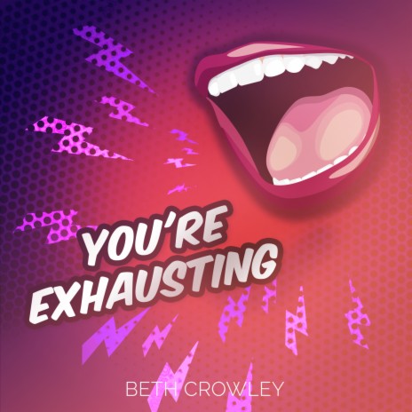 YOU'RE EXHAUSTING | Boomplay Music