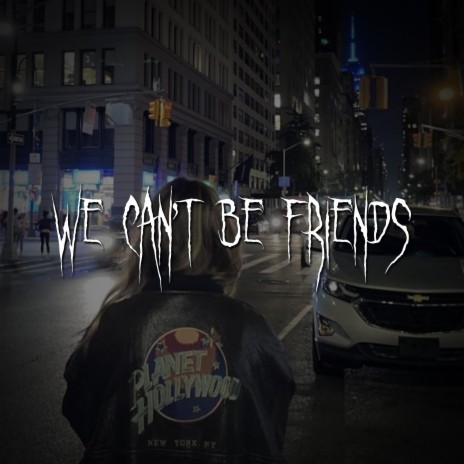 we can't be friends (wait for your love) | Boomplay Music