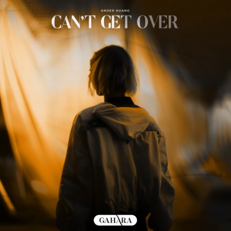 Can't Get Over | Boomplay Music