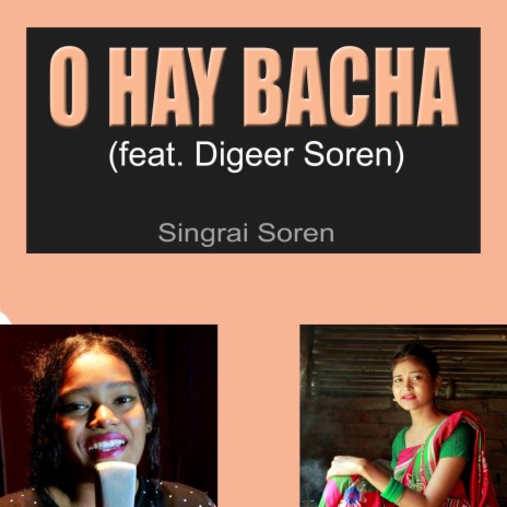 O Hay Bacha (feat. Digeer Soren) | Boomplay Music