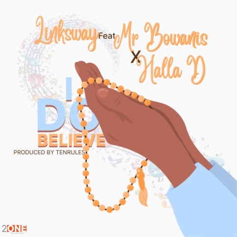I Do Believe ft. Mr Bowanis & Halla D | Boomplay Music