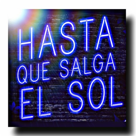 Hasta Que Salga El Sol | Boomplay Music