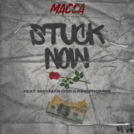 STUCK NOW ft. MarMar Oso & Kingfrom98 | Boomplay Music