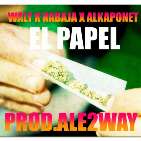 El Papel ft. Nabaja, Alkaponet & Ale2way | Boomplay Music