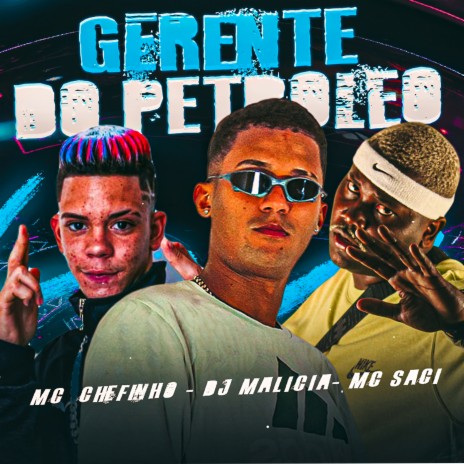 Gerente do Petroleo ft. Mc Chefinho & MC Saci | Boomplay Music