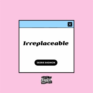 Irreplaceable