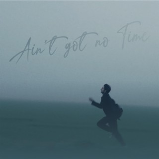 Ain't got no time ft. Giovanni Tamburini lyrics | Boomplay Music