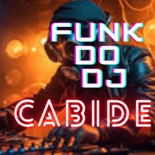 FUNK DO DJ CABIDE