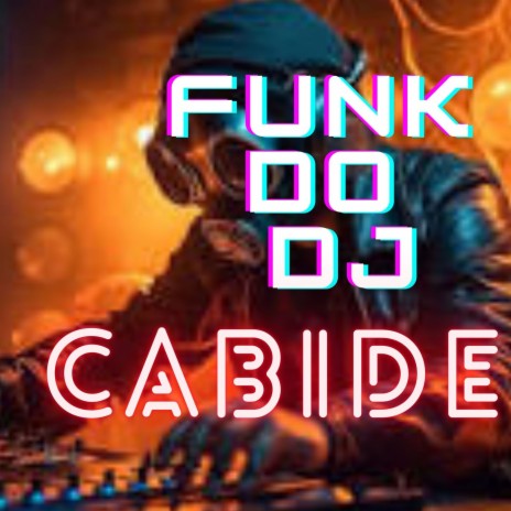 FUNK DO DJ CABIDE | Boomplay Music