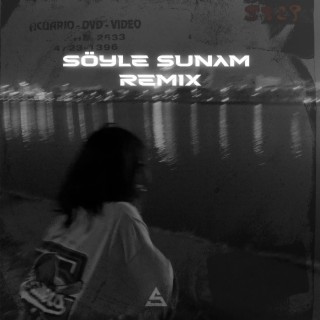 Söyle Sunam (Remix)