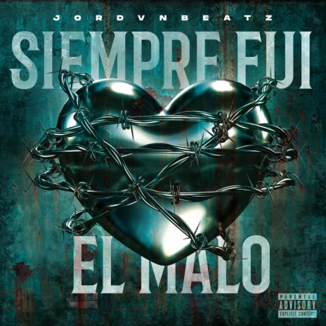SIEMPRE FUI EL MALO ft. Jordvnbeatz, Jeyci, Y-icee & JL | Boomplay Music