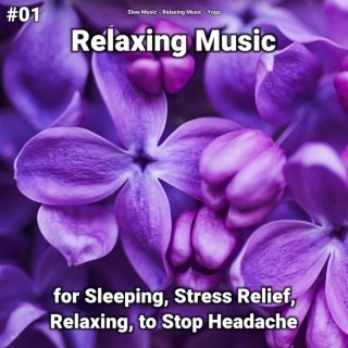 #01 Relaxing Music for Sleeping, Stress Relief, Relaxing, to Stop Headache
