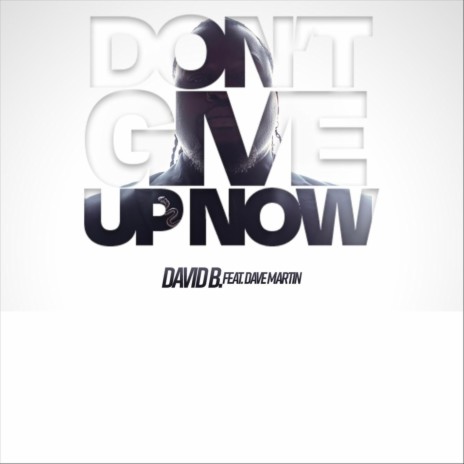 Don't Give up Now (feat. Dave Martin) | Boomplay Music