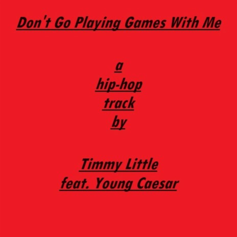 Don't Go Playing Games With Me ft. Young Caesar | Boomplay Music