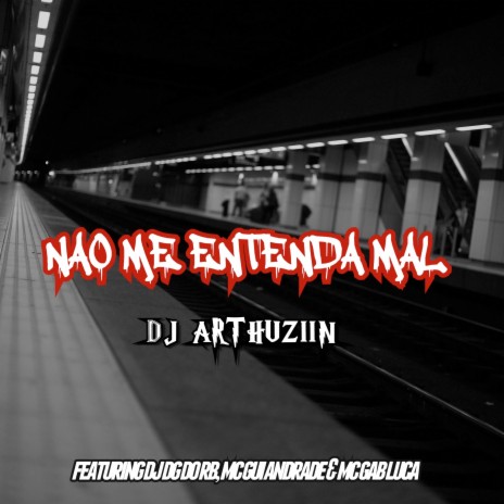 Nao Me Entenda Mal ft. Dj Dg do Rb, Mc Gui Andrade & Mc Gab Luca | Boomplay Music
