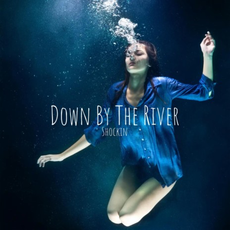 Shockin' - Down By The River MP3 Download & Lyrics