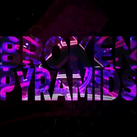 Broken Pyramids | Boomplay Music