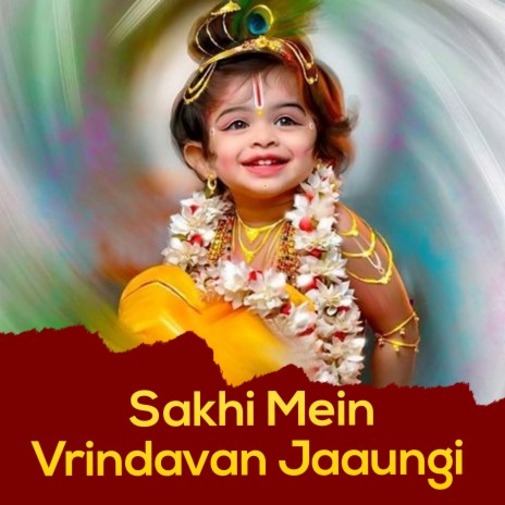 Sakhi Mein Vrindavan Jaaungi