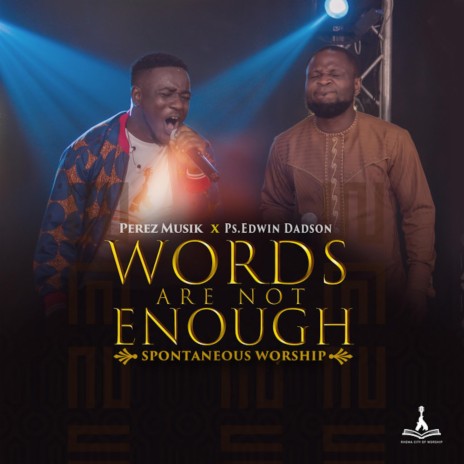 Words Are Not Enough (Spontaneous Worship) ft. Pastor Edwin Dadson