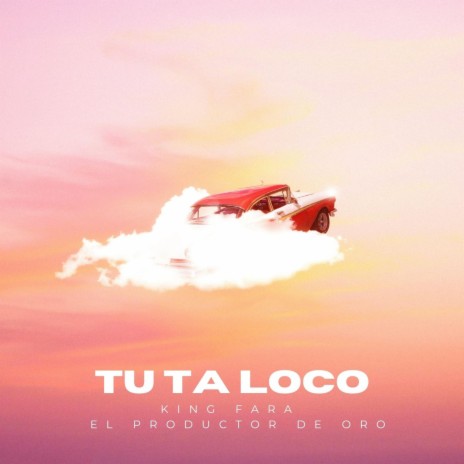 Tu Ta Loco ft. El Productor de oro | Boomplay Music