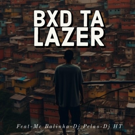 BXD TA LAZER ft. Balinha mc | Boomplay Music