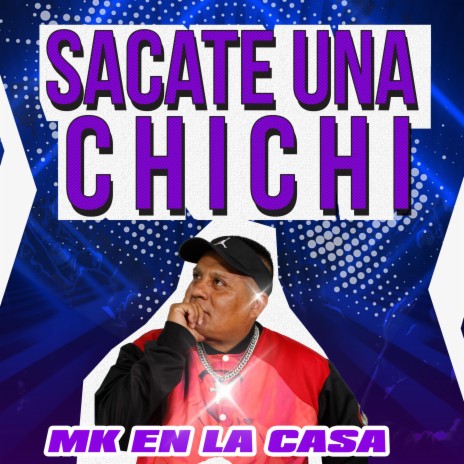 SACATE UNA CHICHI | Boomplay Music