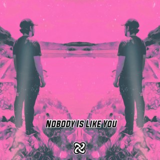 Nobody Is Like You