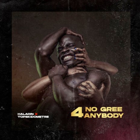 No Gree 4 Anybody ft. Topskidometre | Boomplay Music
