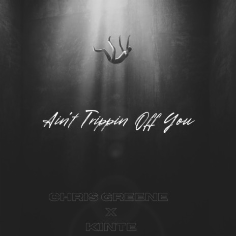 Aint Trippin Off You ft. Kinte