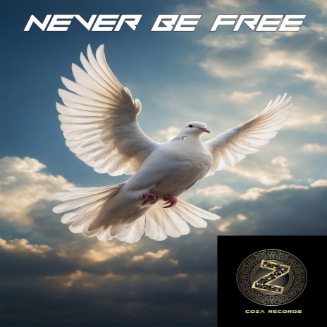 Never Be Free ft. De La Crem | Boomplay Music